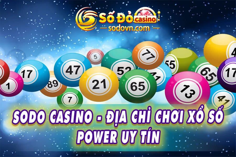 Sodo Casino - địa chỉ chơi xổ số Power 6 55 uy tín